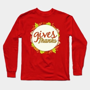 Gives Thanks Long Sleeve T-Shirt